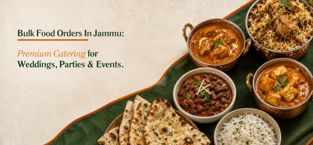 Bulk Food Order Jammu: Premium Catering for Weddings, Parties & Events.